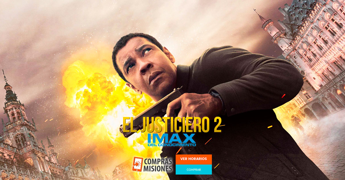 El Justiciero 2 en el IMAX de Posadas… te espera…Adquirí las entradas en Compras Misiones - MisionesOnline