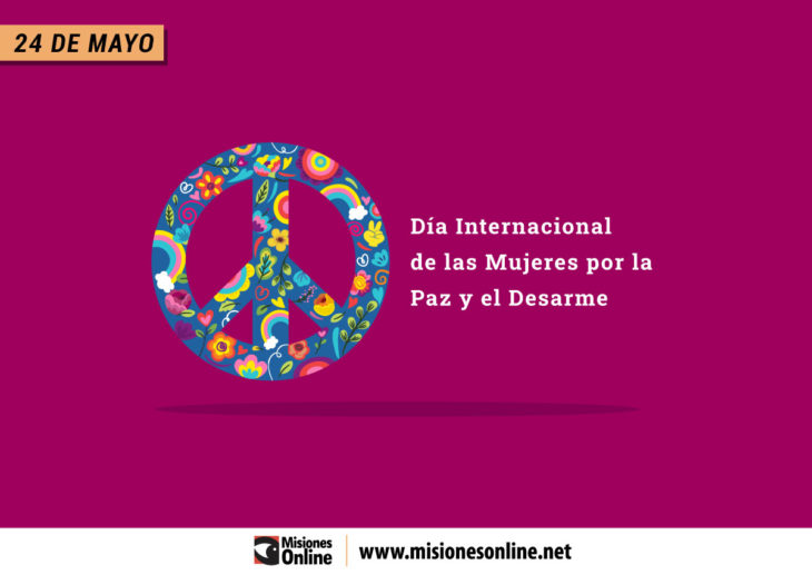 ¿por Qué Se Celebra Hoy El Día Internacional De La Mujer Por La Paz Y El Desarme Misionesonline 