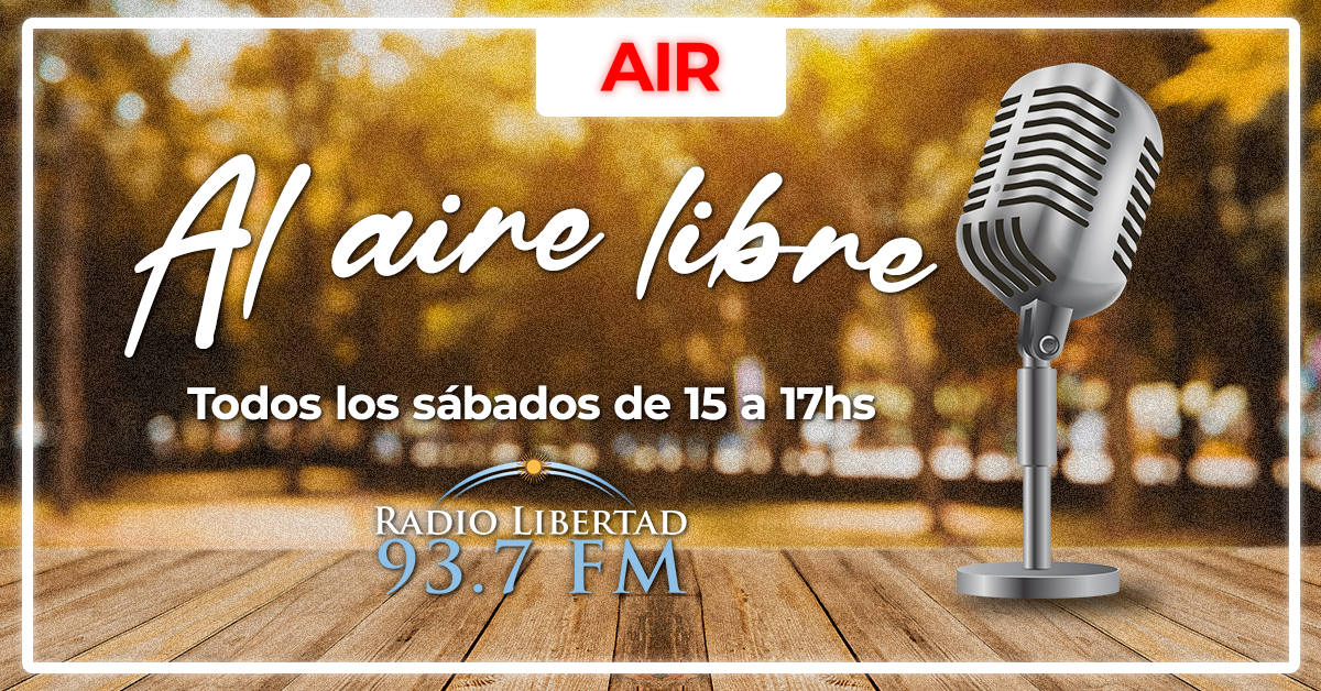 Llega “Al Aire Libre”, todos los sábados de 15 a horas, por Radio Libertad